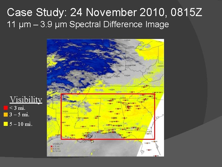 Case Study: 24 November 2010, 0815 Z 11 μm – 3. 9 μm Spectral Case Study: 24 November 2010, 0815 Z 11 μm – 3. 9 μm Spectral