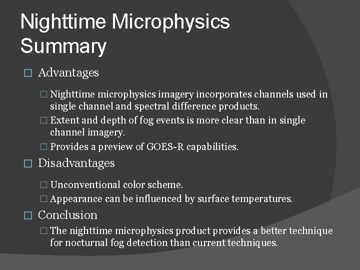 Nighttime Microphysics Summary � Advantages � Nighttime microphysics imagery incorporates channels used in single Nighttime Microphysics Summary � Advantages � Nighttime microphysics imagery incorporates channels used in single