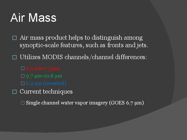 Air Mass � Air mass product helps to distinguish among synoptic-scale features, such as Air Mass � Air mass product helps to distinguish among synoptic-scale features, such as