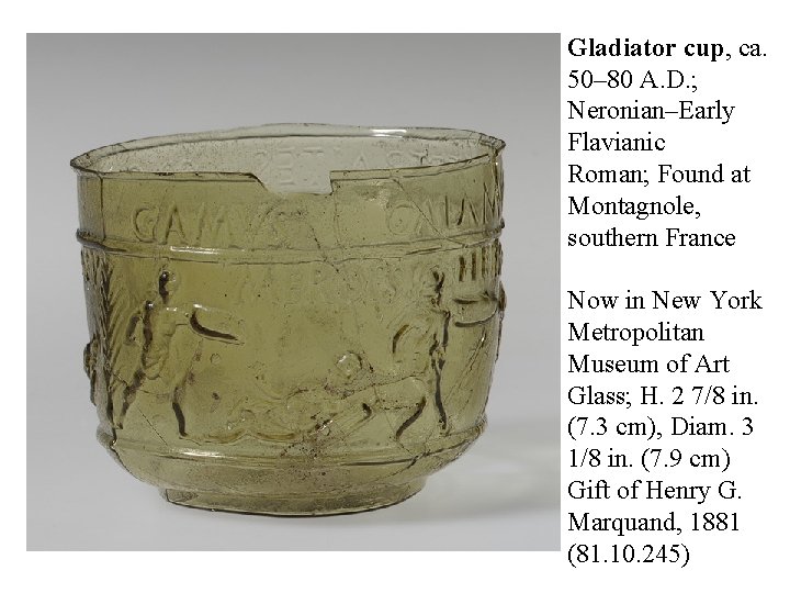 Gladiator cup, ca. 50– 80 A. D. ; Neronian–Early Flavianic Roman; Found at Montagnole,