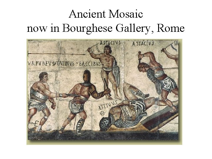 Ancient Mosaic now in Bourghese Gallery, Rome 