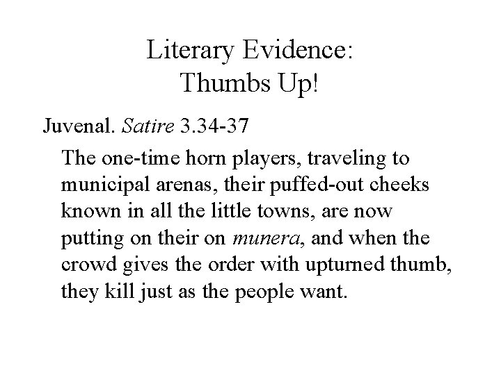 Literary Evidence: Thumbs Up! Juvenal. Satire 3. 34 -37 The one-time horn players, traveling