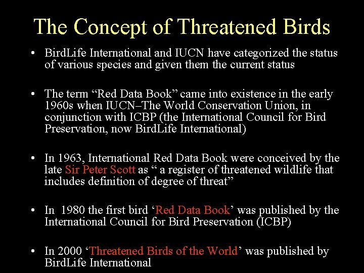 The Concept of Threatened Birds • Bird. Life International and IUCN have categorized the