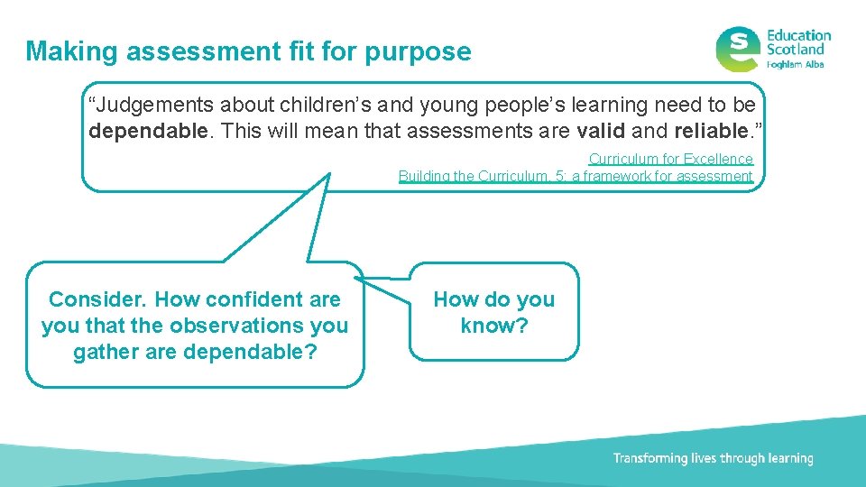 Making assessment fit for purpose “Judgements about children’s and young people’s learning need to