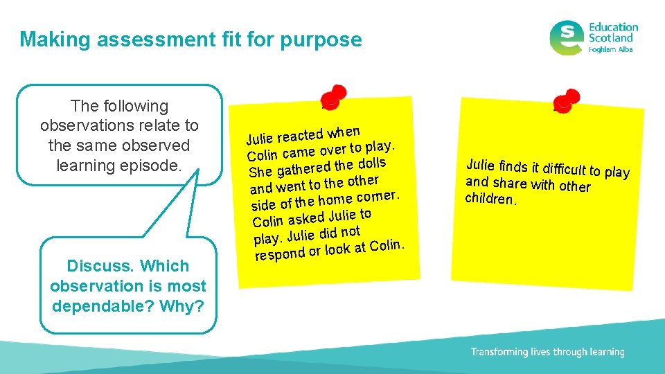 Making assessment fit for purpose The following observations relate to the same observed learning