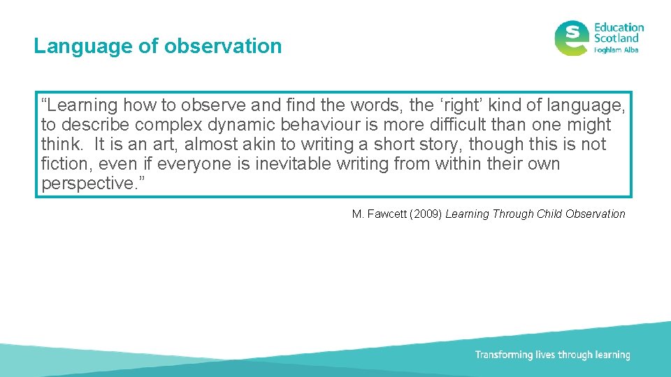 Language of observation “Learning how to observe and find the words, the ‘right’ kind