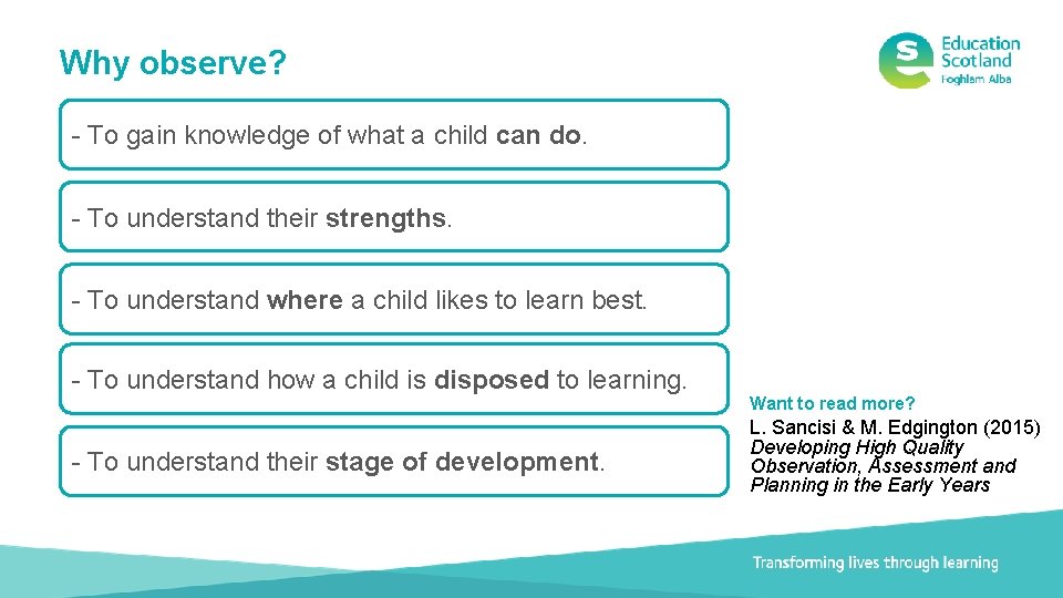 Why observe? - To gain knowledge of what a child can do. - To