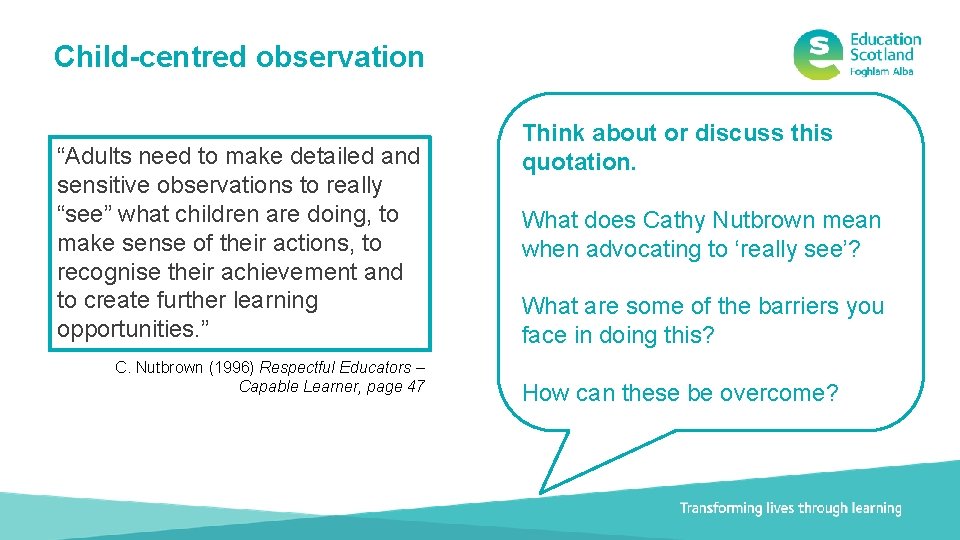 Child-centred observation “Adults need to make detailed and sensitive observations to really “see” what