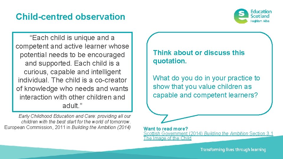 Child-centred observation “Each child is unique and a competent and active learner whose potential