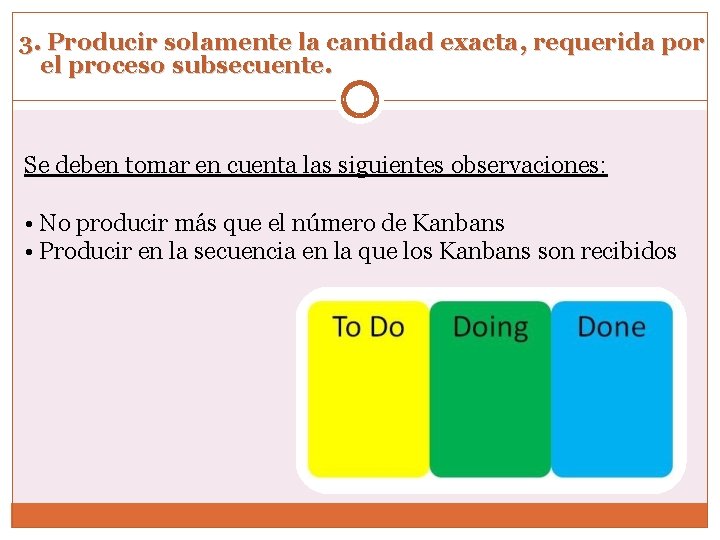 3. Producir solamente la cantidad exacta, requerida por el proceso subsecuente. Se deben tomar