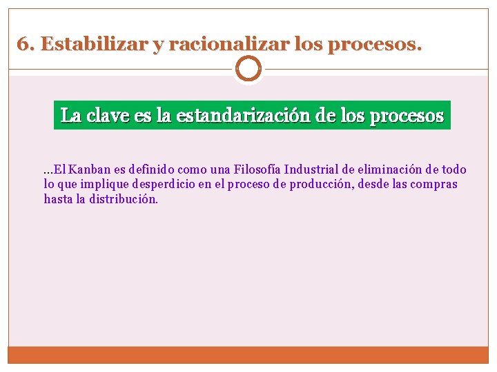 6. Estabilizar y racionalizar los procesos. La clave es la estandarización de los procesos