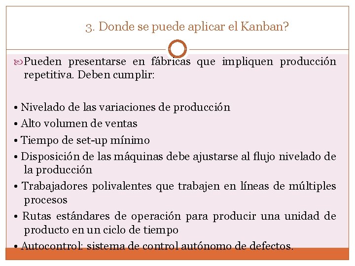 3. Donde se puede aplicar el Kanban? Pueden presentarse en fábricas que impliquen producción