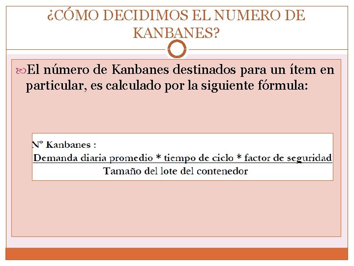¿CÓMO DECIDIMOS EL NUMERO DE KANBANES? El número de Kanbanes destinados para un ítem