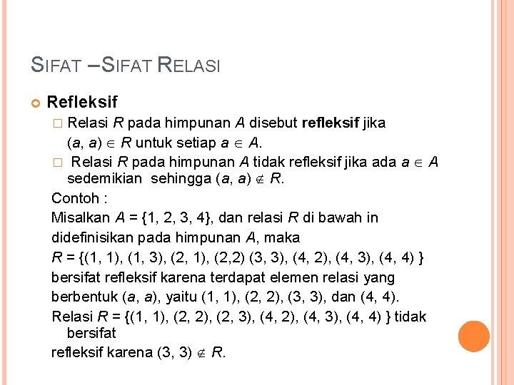 SIFAT – SIFAT RELASI Refleksif � Relasi R pada himpunan A disebut refleksif jika