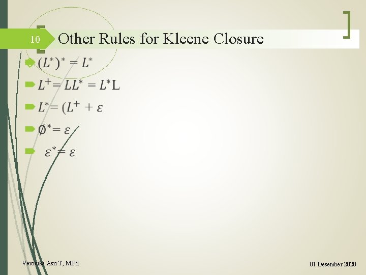 10 Other Rules for Kleene Closure Veronika Asri T, M. Pd 01 Desember 2020