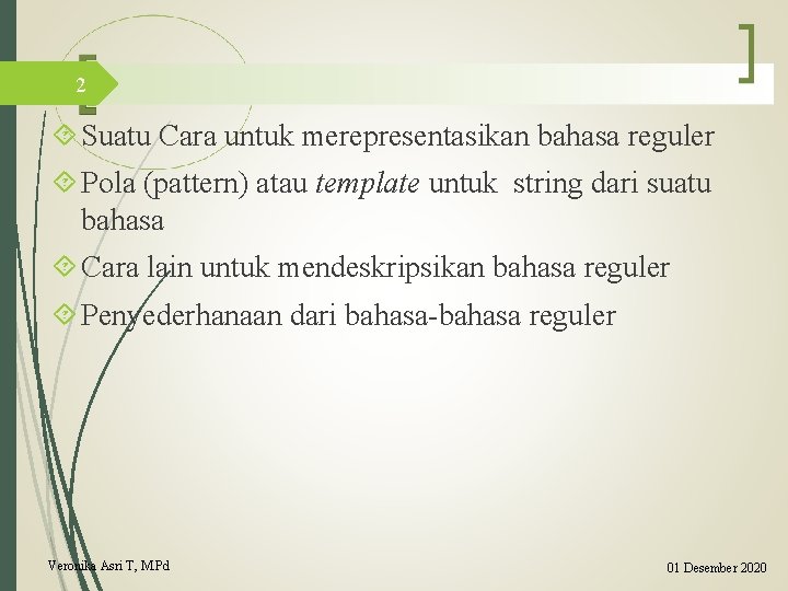 2 Suatu Cara untuk merepresentasikan bahasa reguler Pola (pattern) atau template untuk string dari