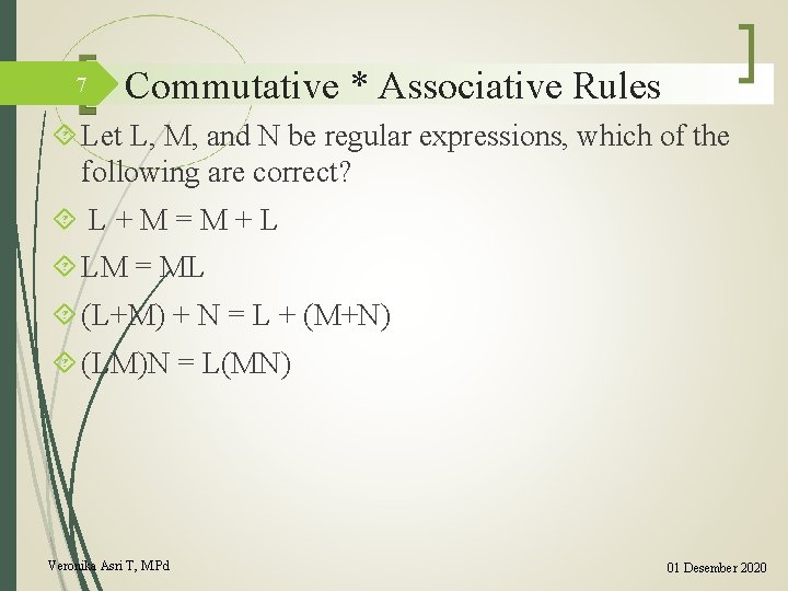 7 Commutative * Associative Rules Let L, M, and N be regular expressions, which