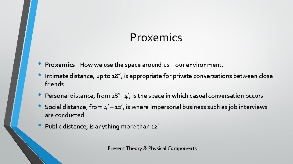 Proxemics • • Proxemics - How we use the space around us – our