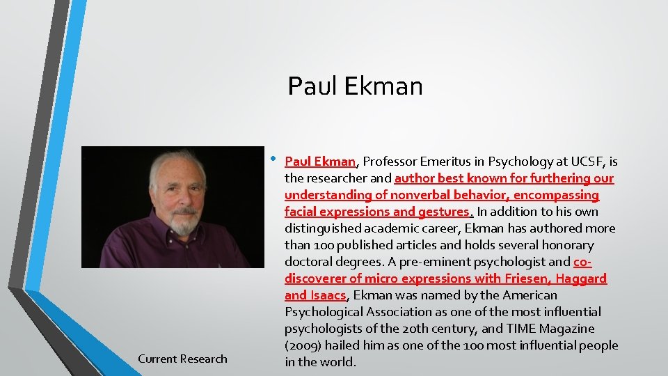 Paul Ekman • Current Research Paul Ekman, Professor Emeritus in Psychology at UCSF, is