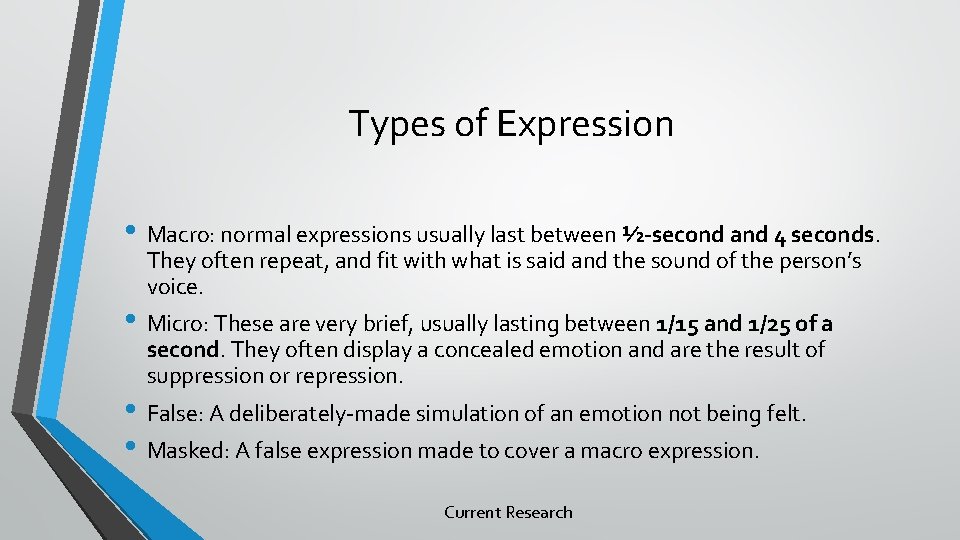 Types of Expression • Macro: normal expressions usually last between ½-second and 4 seconds.