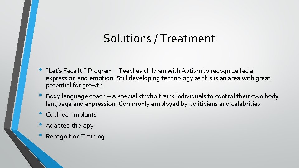 Solutions / Treatment • • • “Let’s Face It!” Program – Teaches children with