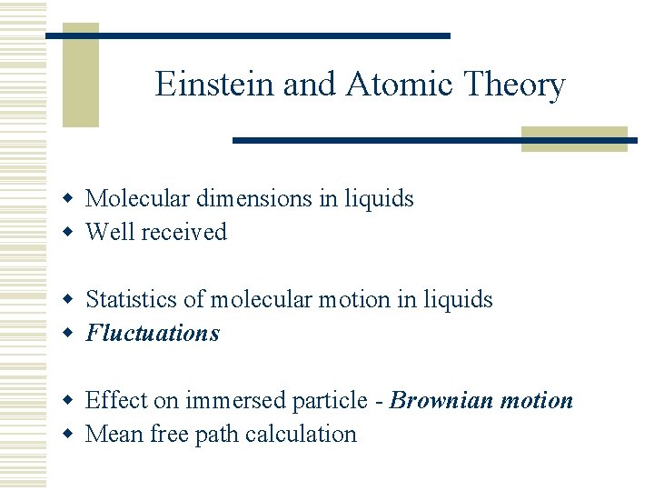 Einstein and Atomic Theory w Molecular dimensions in liquids w Well received w Statistics
