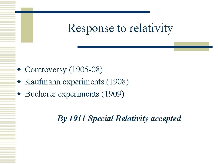 Response to relativity w Controversy (1905 -08) w Kaufmann experiments (1908) w Bucherer experiments