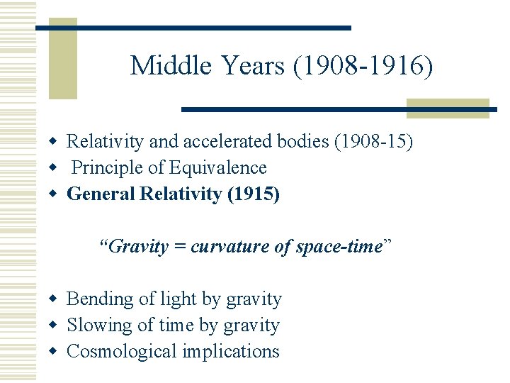Middle Years (1908 -1916) w Relativity and accelerated bodies (1908 -15) w Principle of