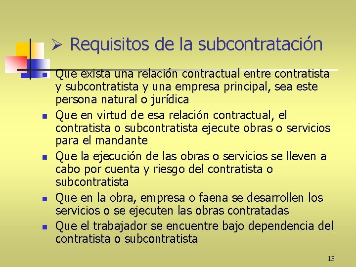 Ø Requisitos de la subcontratación n n Que exista una relación contractual entre contratista
