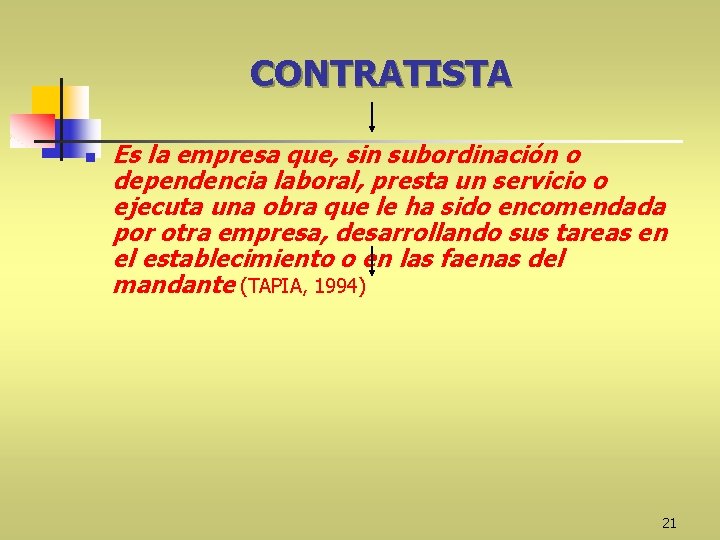 CONTRATISTA n Es la empresa que, sin subordinación o dependencia laboral, presta un servicio