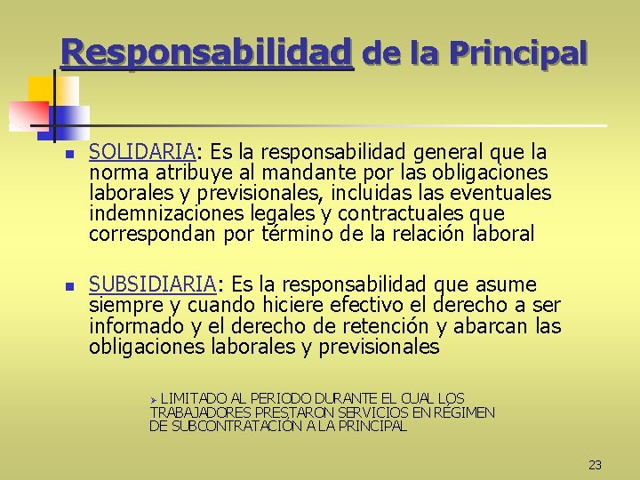 Responsabilidad de la Principal n n SOLIDARIA: Es la responsabilidad general que la norma