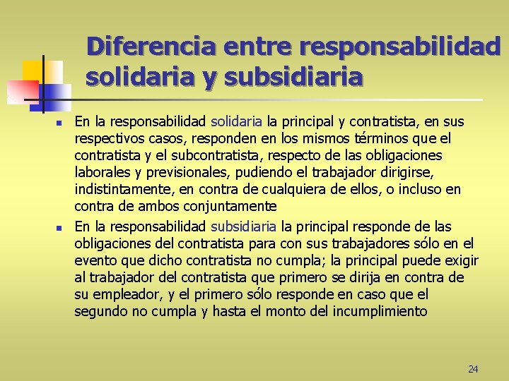 Diferencia entre responsabilidad solidaria y subsidiaria n n En la responsabilidad solidaria la principal