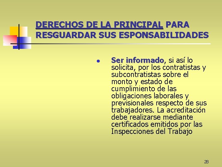 DERECHOS DE LA PRINCIPAL PARA RESGUARDAR SUS ESPONSABILIDADES l Ser informado, informado si así