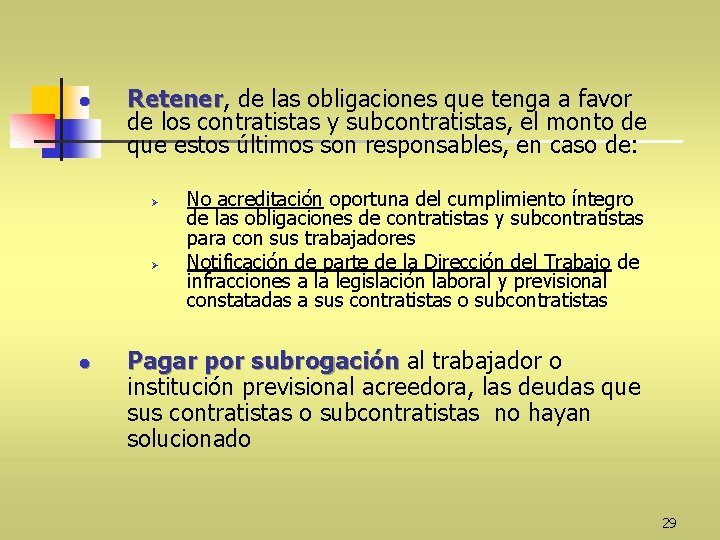 l Retener, Retener de las obligaciones que tenga a favor de los contratistas y