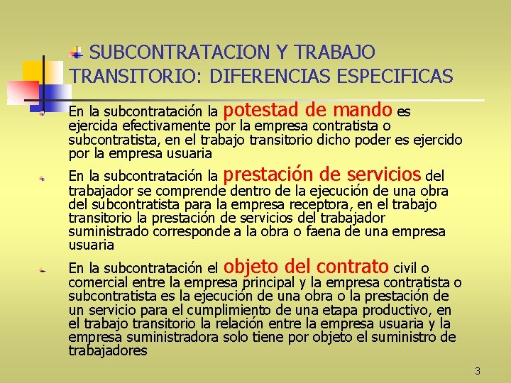 SUBCONTRATACION Y TRABAJO TRANSITORIO: DIFERENCIAS ESPECIFICAS En la subcontratación la potestad de mando es