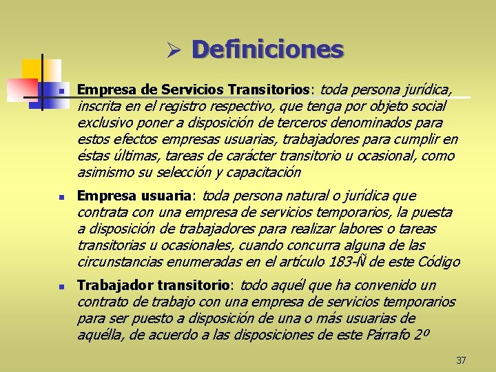 Ø Definiciones n Empresa de Servicios Transitorios: toda persona jurídica, inscrita en el registro