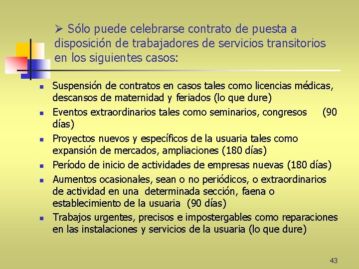 Ø Sólo puede celebrarse contrato de puesta a disposición de trabajadores de servicios transitorios