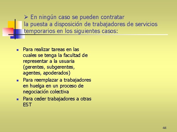 Ø En ningún caso se pueden contratar la puesta a disposición de trabajadores de