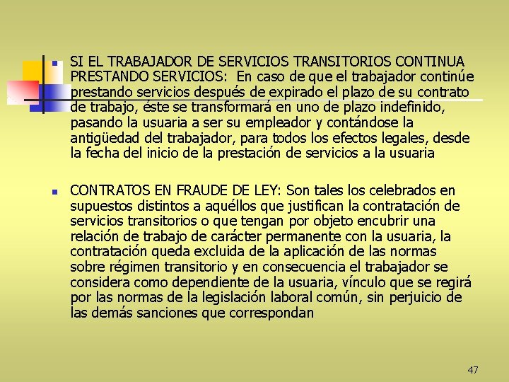 n n SI EL TRABAJADOR DE SERVICIOS TRANSITORIOS CONTINUA PRESTANDO SERVICIOS: En caso de