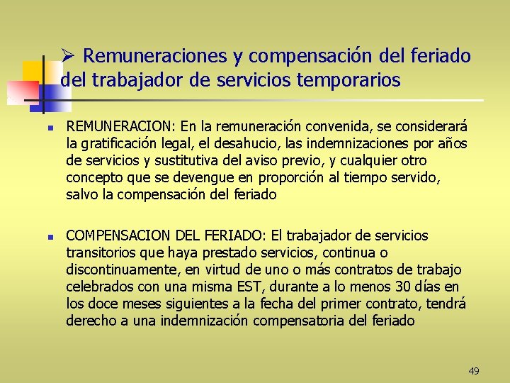 Ø Remuneraciones y compensación del feriado del trabajador de servicios temporarios n n REMUNERACION: