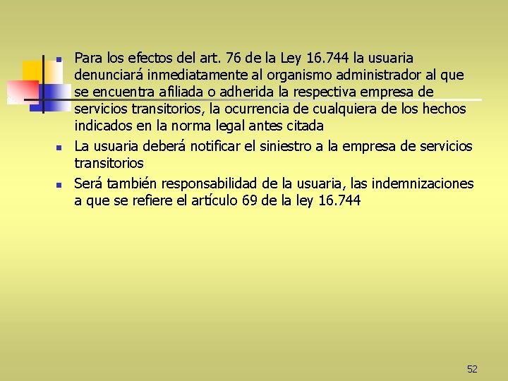 n n n Para los efectos del art. 76 de la Ley 16. 744