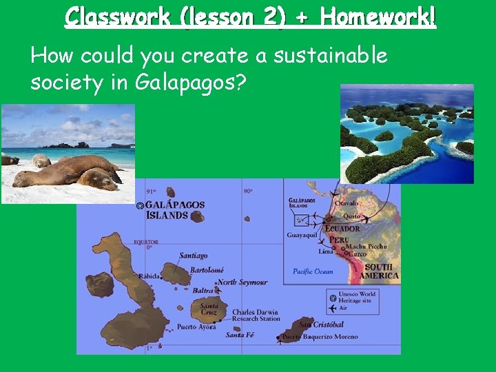Classwork (lesson 2) + Homework! How could you create a sustainable society in Galapagos?