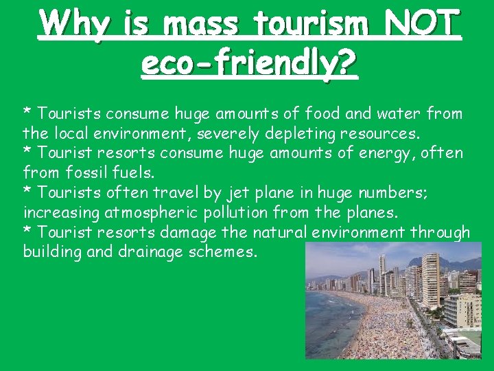 Why is mass tourism NOT eco-friendly? * Tourists consume huge amounts of food and