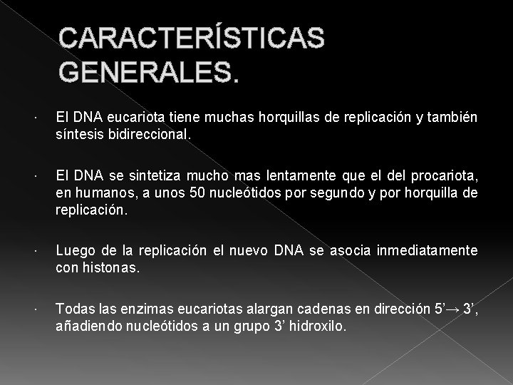 CARACTERÍSTICAS GENERALES. El DNA eucariota tiene muchas horquillas de replicación y también síntesis bidireccional.