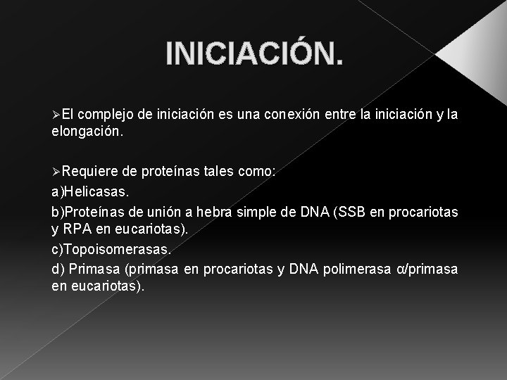 INICIACIÓN. ØEl complejo de iniciación es una conexión entre la iniciación y la elongación.