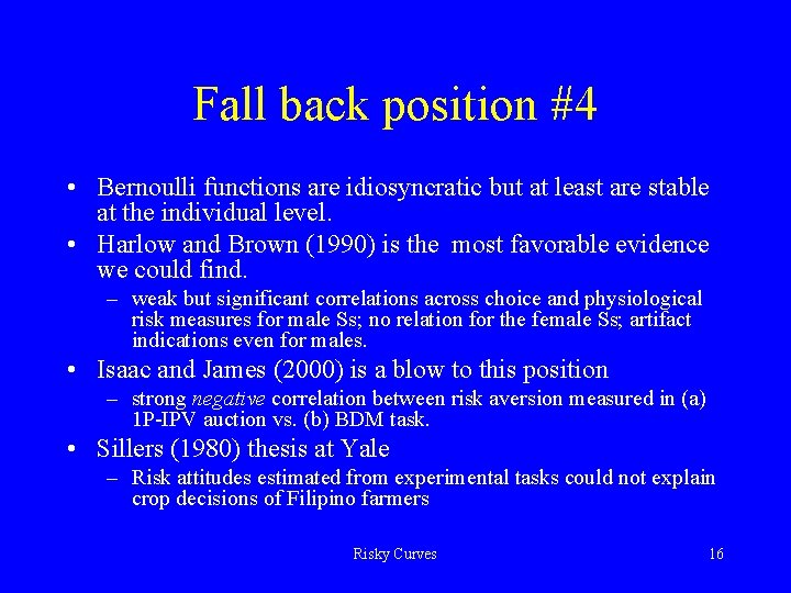 Fall back position #4 • Bernoulli functions are idiosyncratic but at least are stable
