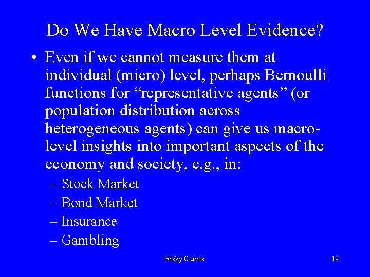 Do We Have Macro Level Evidence? • Even if we cannot measure them at