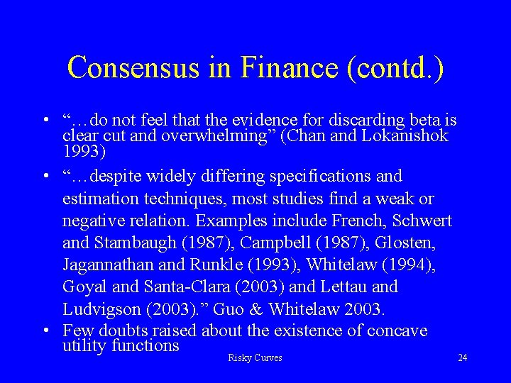 Consensus in Finance (contd. ) • “…do not feel that the evidence for discarding