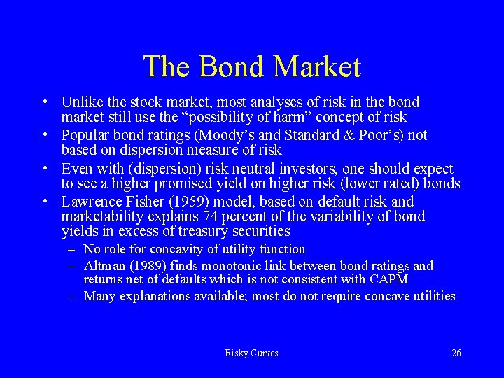 The Bond Market • Unlike the stock market, most analyses of risk in the