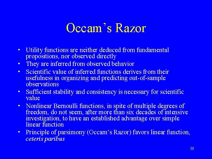Occam’s Razor • Utility functions are neither deduced from fundamental propositions, nor observed directly